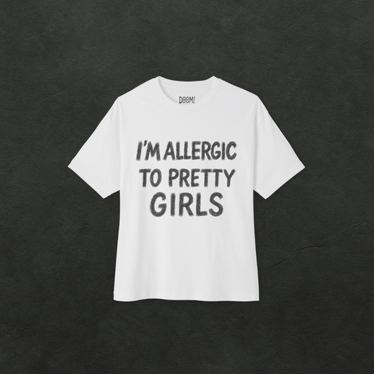 I'm Allergic to Pretty Girls - Oversized Graphic Tee